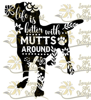 LIFE IS BETTER WITH MUTTS download SVG DESIGN INSTANT DOWNLOAD -SVG,PNG,JPG