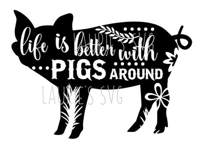 SVG DESIGN - LIFE IS BETTER WITH PIGS instant download