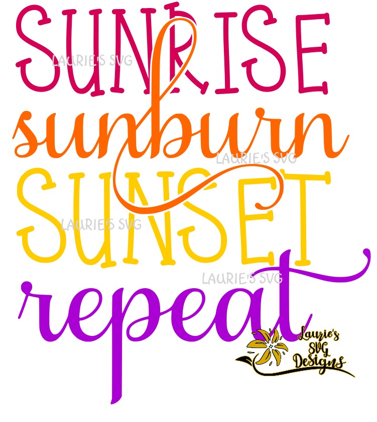 SVG DESIGNS - SUNRISE SUNBURN SUNSET REPEAT instant download